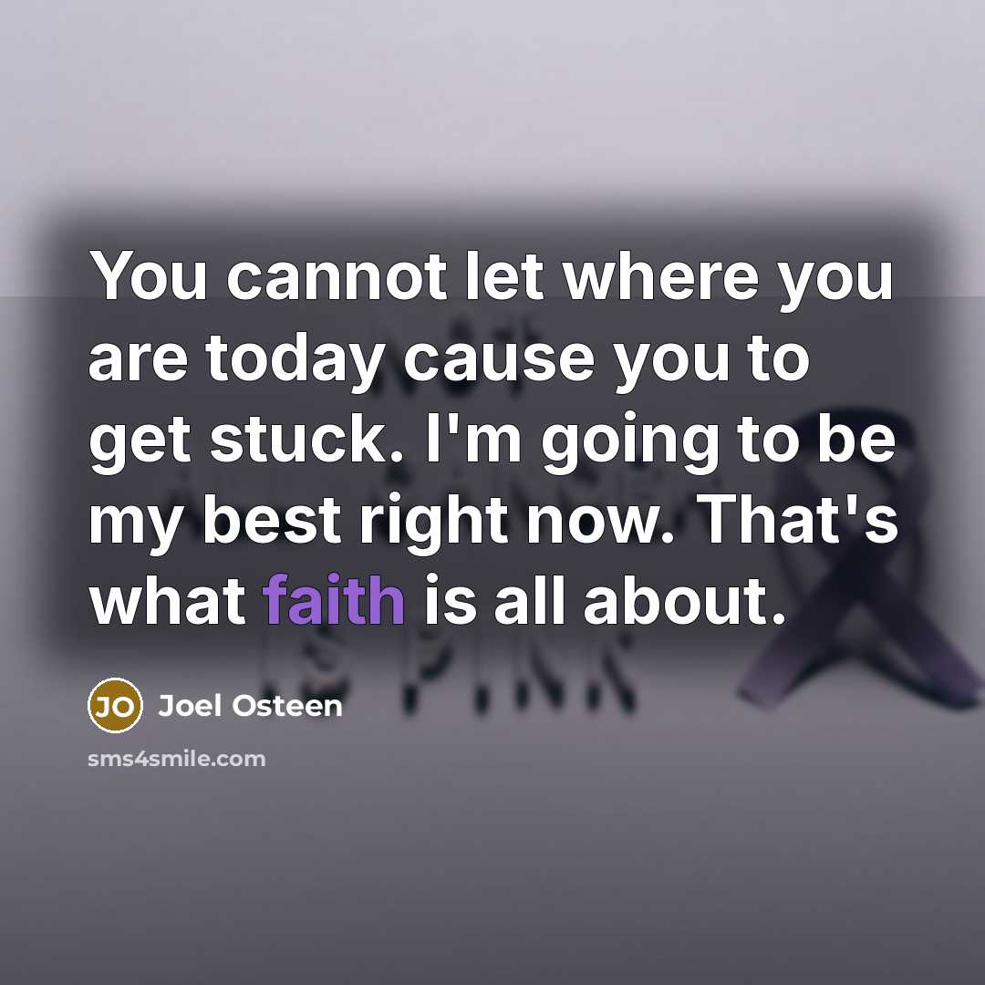 “You cannot let where you are today cause you to…” quote by Joel Osteen