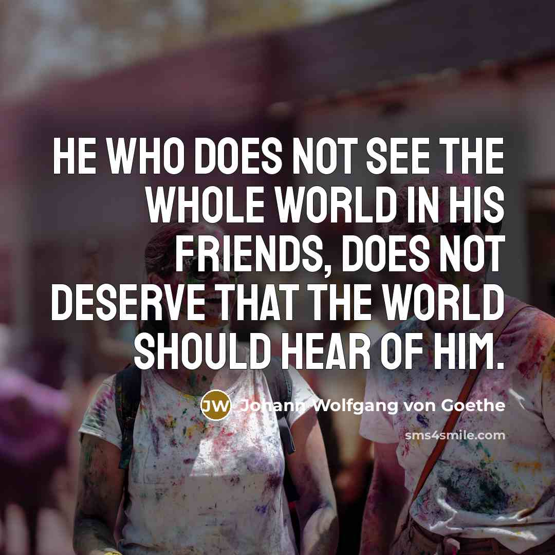 “He who does not see the whole world in his…” quote by Johann Wolfgang von Goethe