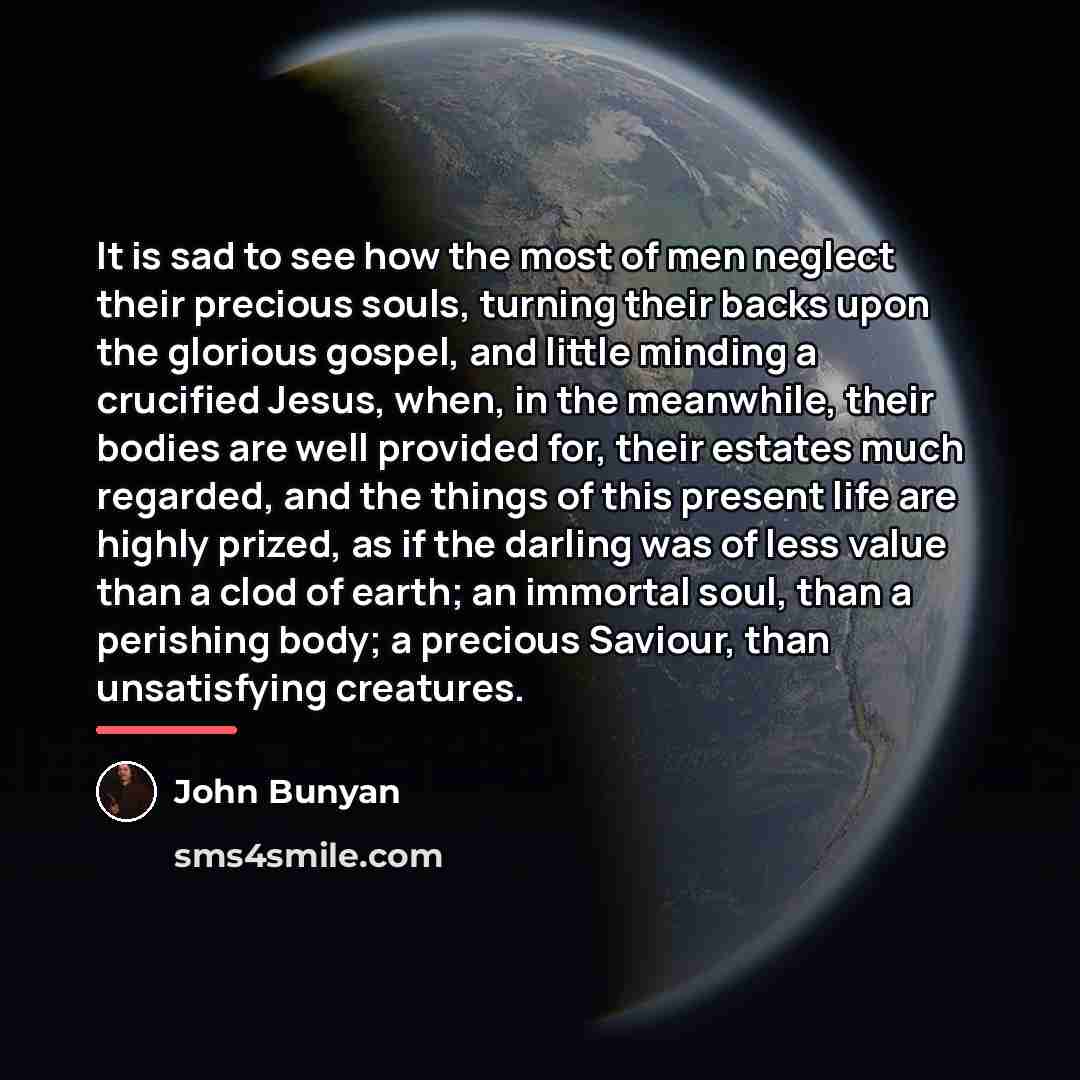 “It is sad to see how the most of men…” quote by John Bunyan