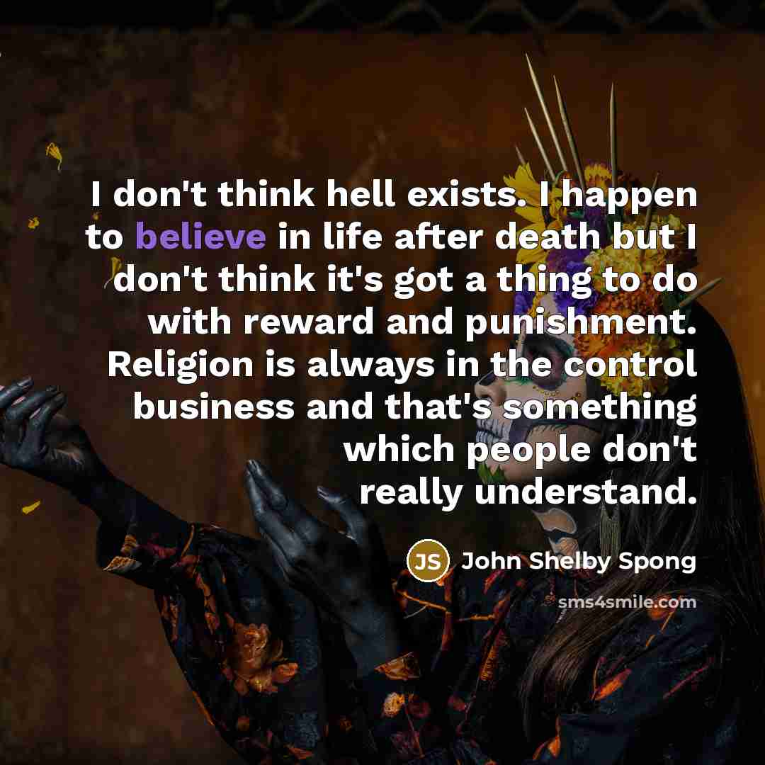 “I don't think hell exists. I happen to believe in…” quote by John Shelby Spong