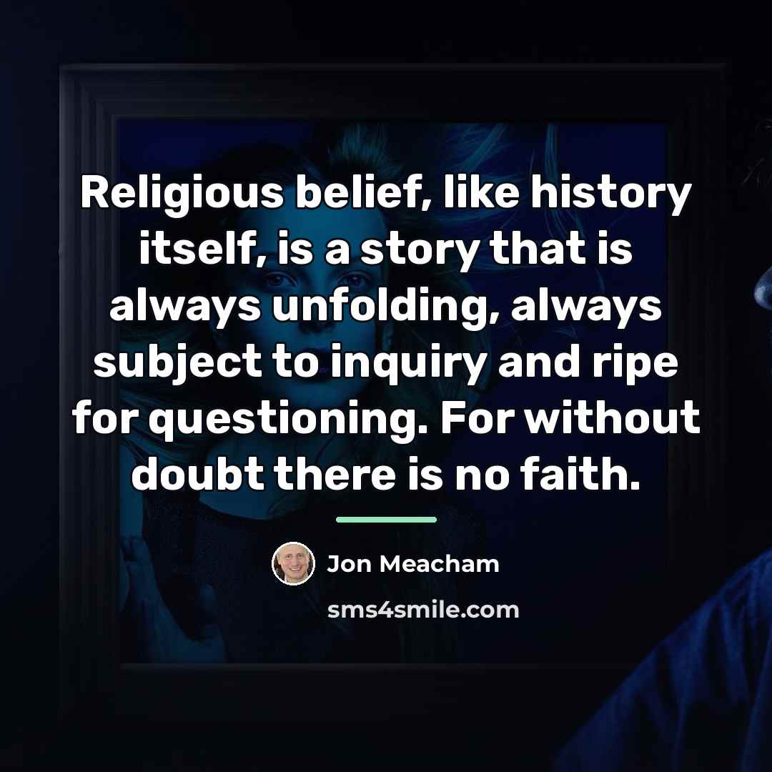“Religious belief, like history itself, is a story that is…” quote by Jon Meacham