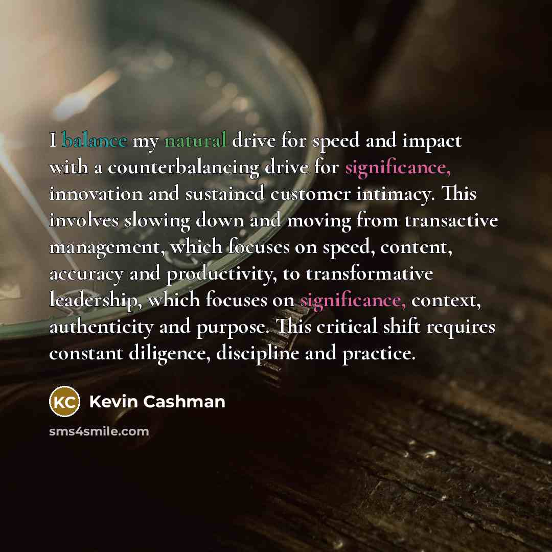 “I balance my natural drive for speed and impact with…” quote by Kevin Cashman