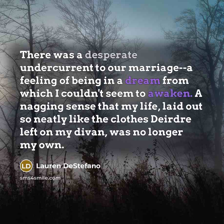“There was a desperate undercurrent to our marriage--a feeling of…” quote by Lauren DeStefano