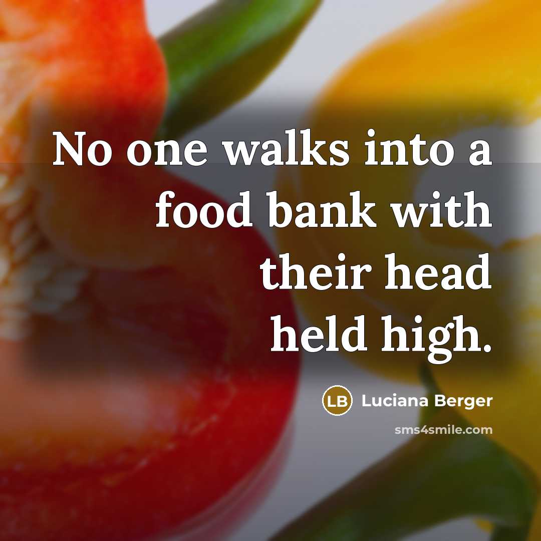 “No one walks into a food bank with their head…” quote by Luciana Berger