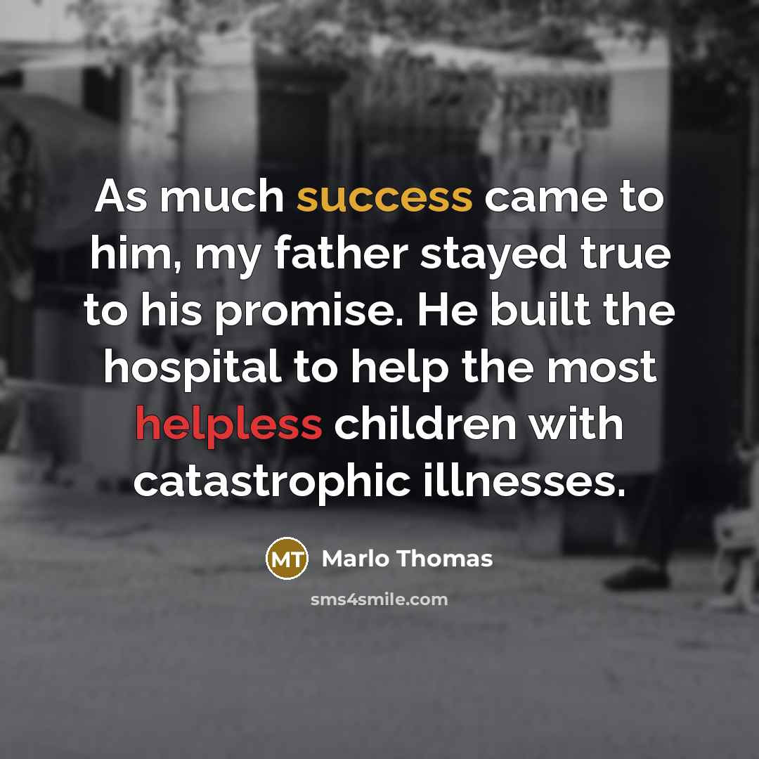 “As much success came to him, my father stayed true…” quote by Marlo Thomas