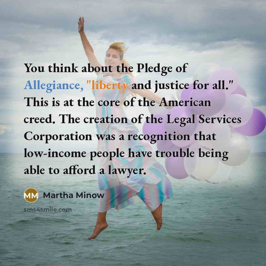 “You think about the Pledge of Allegiance, "liberty and justice…” quote by Martha Minow
