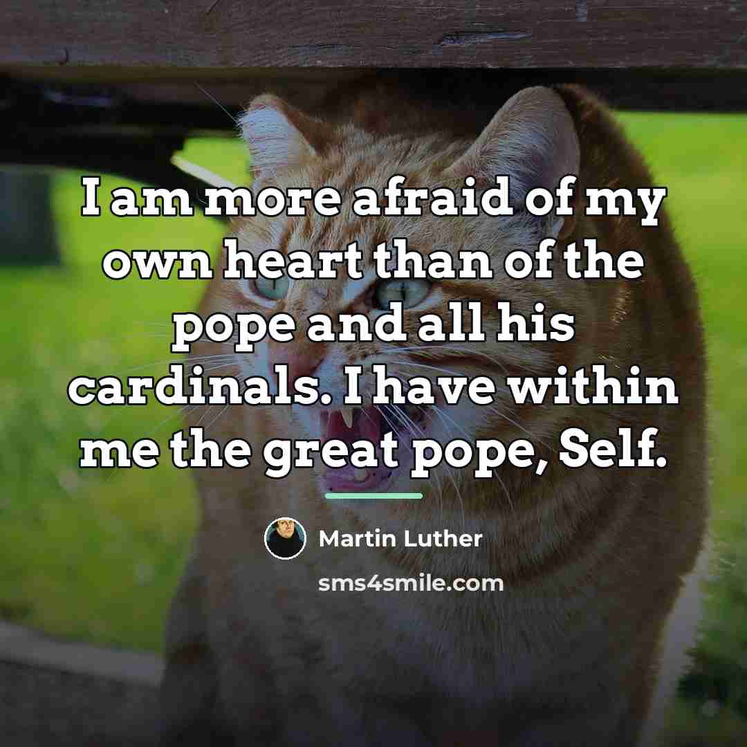“I am more afraid of my own heart than of…” quote by Martin Luther