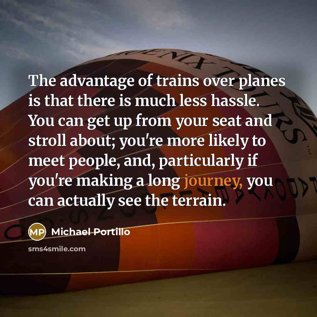 “The advantage of trains over planes is that there is…” quote by Michael Portillo