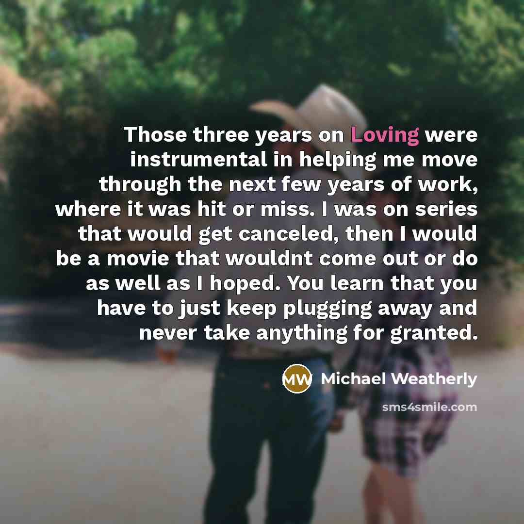 “Those three years on Loving were instrumental in helping me…” quote by Michael Weatherly