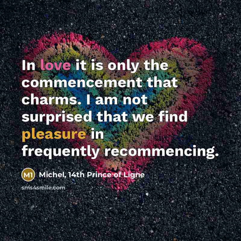 “In love it is only the commencement that charms. I…” quote by Michel, 14th Prince of Ligne