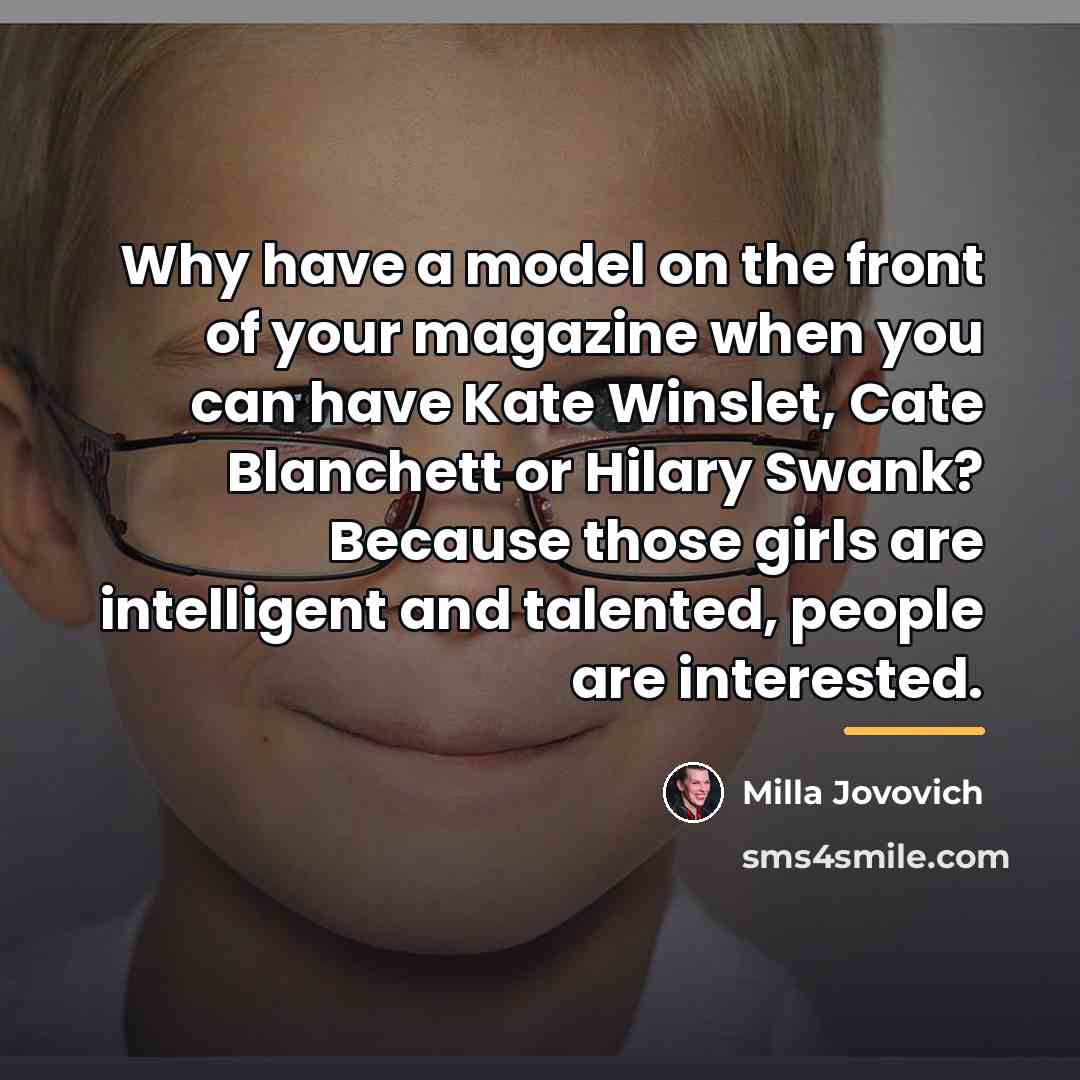 “Why have a model on the front of your magazine…” quote by Milla Jovovich