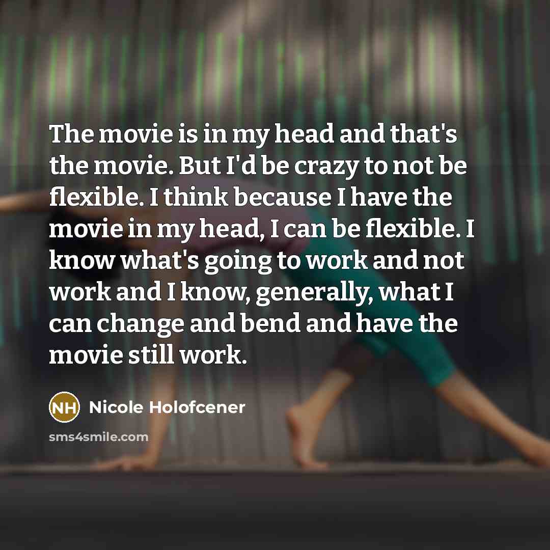 “The movie is in my head and that's the movie.…” quote by Nicole Holofcener