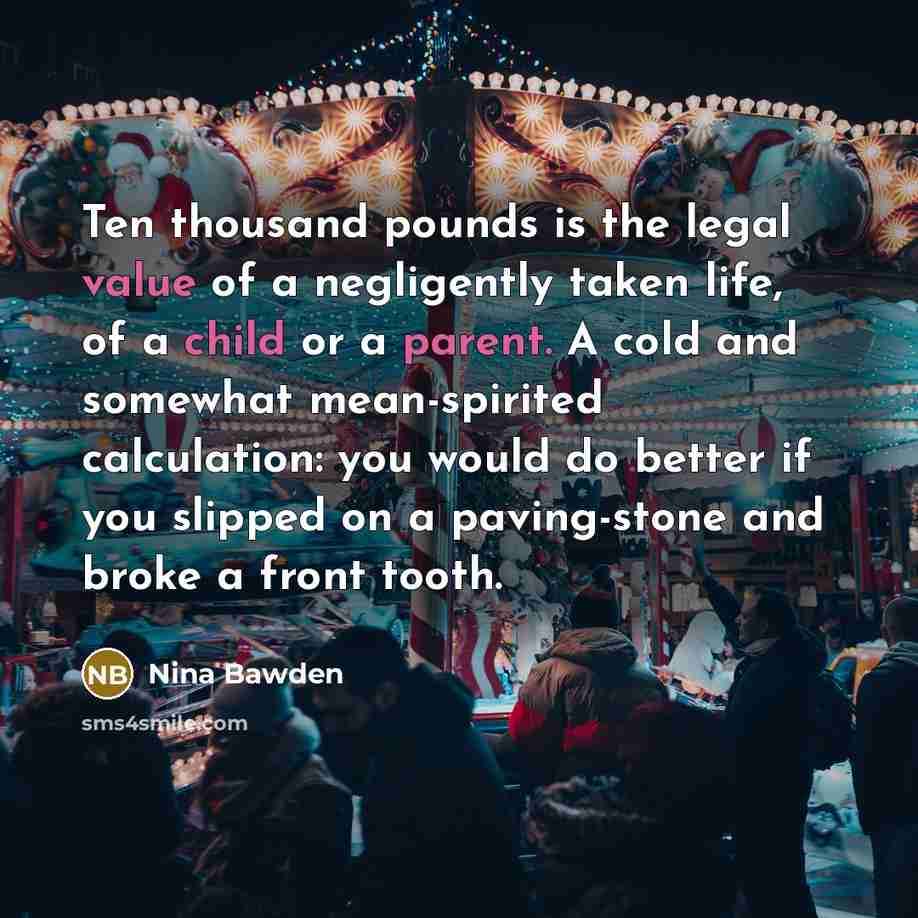“Ten thousand pounds is the legal value of a negligently…” quote by Nina Bawden