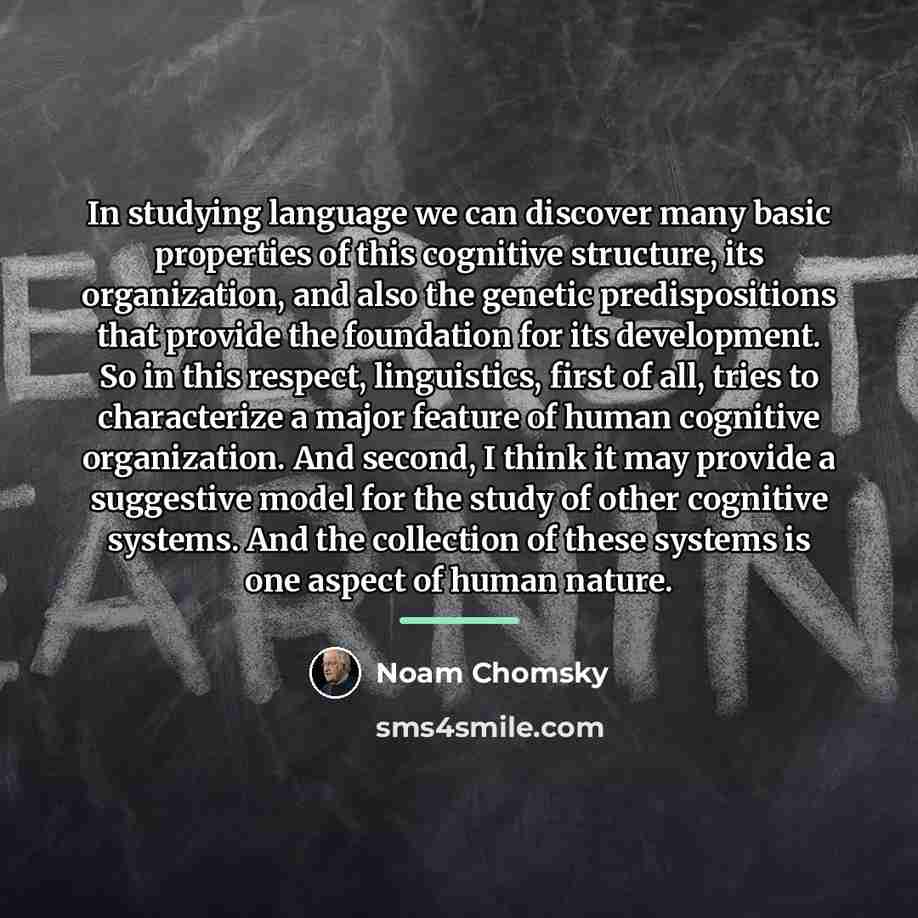“In studying language we can discover many basic properties of…” quote by Noam Chomsky
