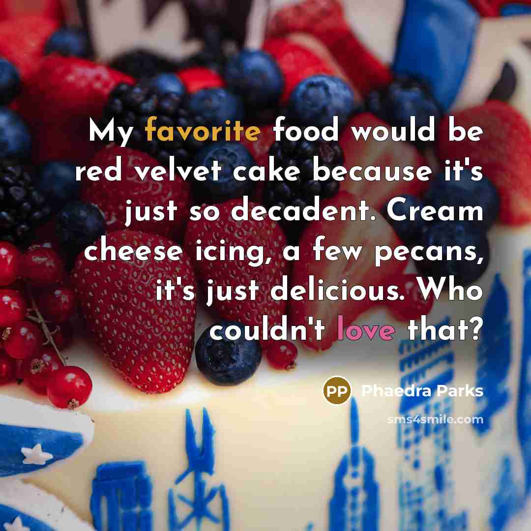 “My favorite food would be red velvet cake because it's…” quote by Phaedra Parks