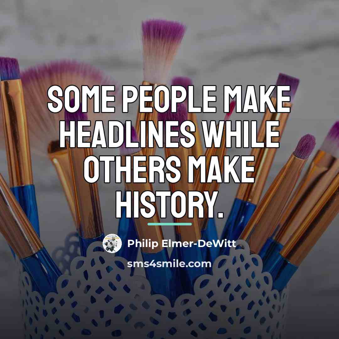 “Some people make headlines while others make history.…” quote by Philip Elmer-DeWitt