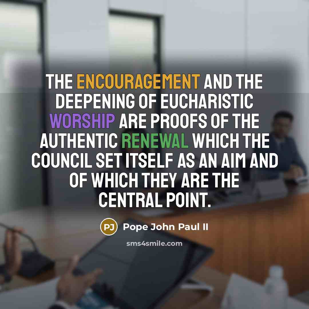 “The encouragement and the deepening of Eucharistic worship are proofs…” quote by Pope John Paul II