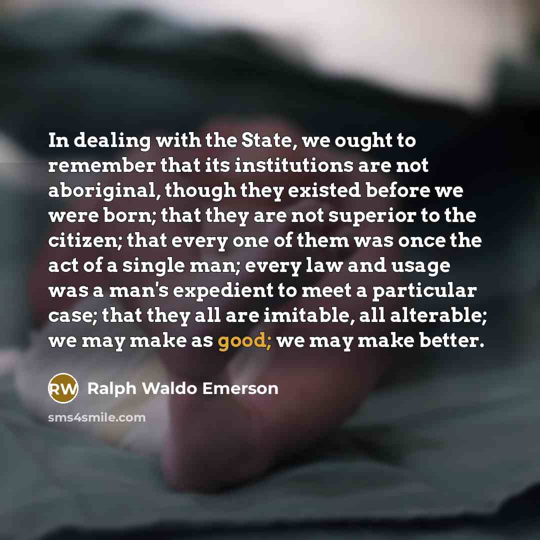 “In dealing with the State, we ought to remember that…” quote by Ralph Waldo Emerson
