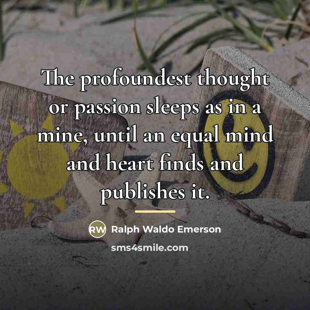 “The profoundest thought or passion sleeps as in a mine,…” quote by Ralph Waldo Emerson