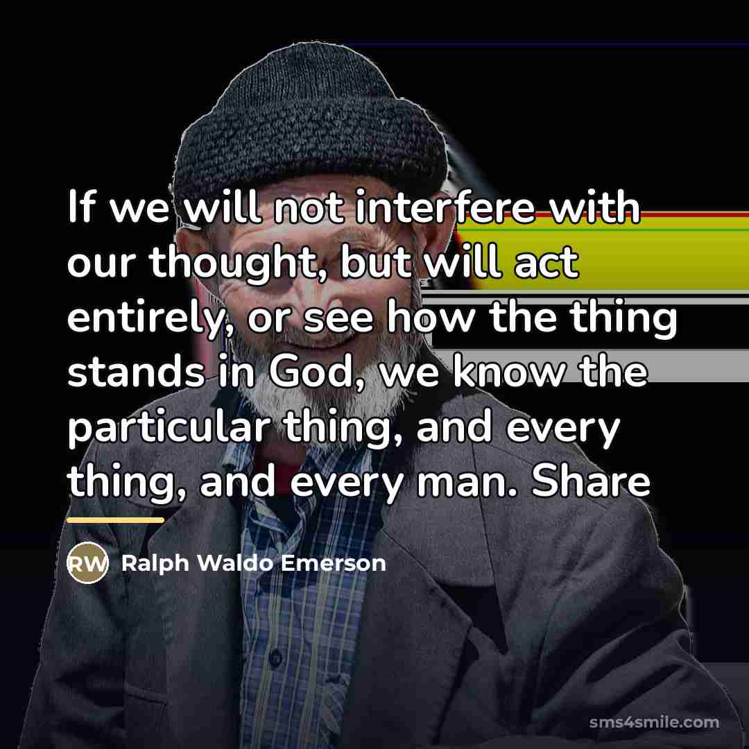 “If we will not interfere with our thought, but will…” quote by Ralph Waldo Emerson