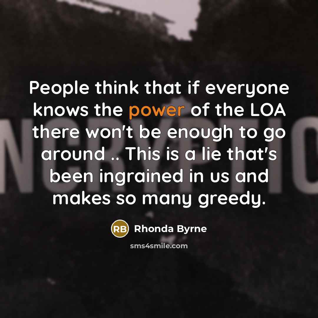 “People think that if everyone knows the power of the…” quote by Rhonda Byrne