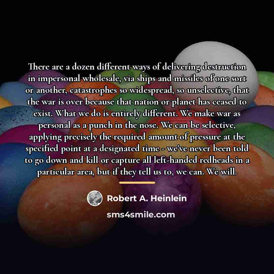 “There are a dozen different ways of delivering destruction in…” quote by Robert A. Heinlein