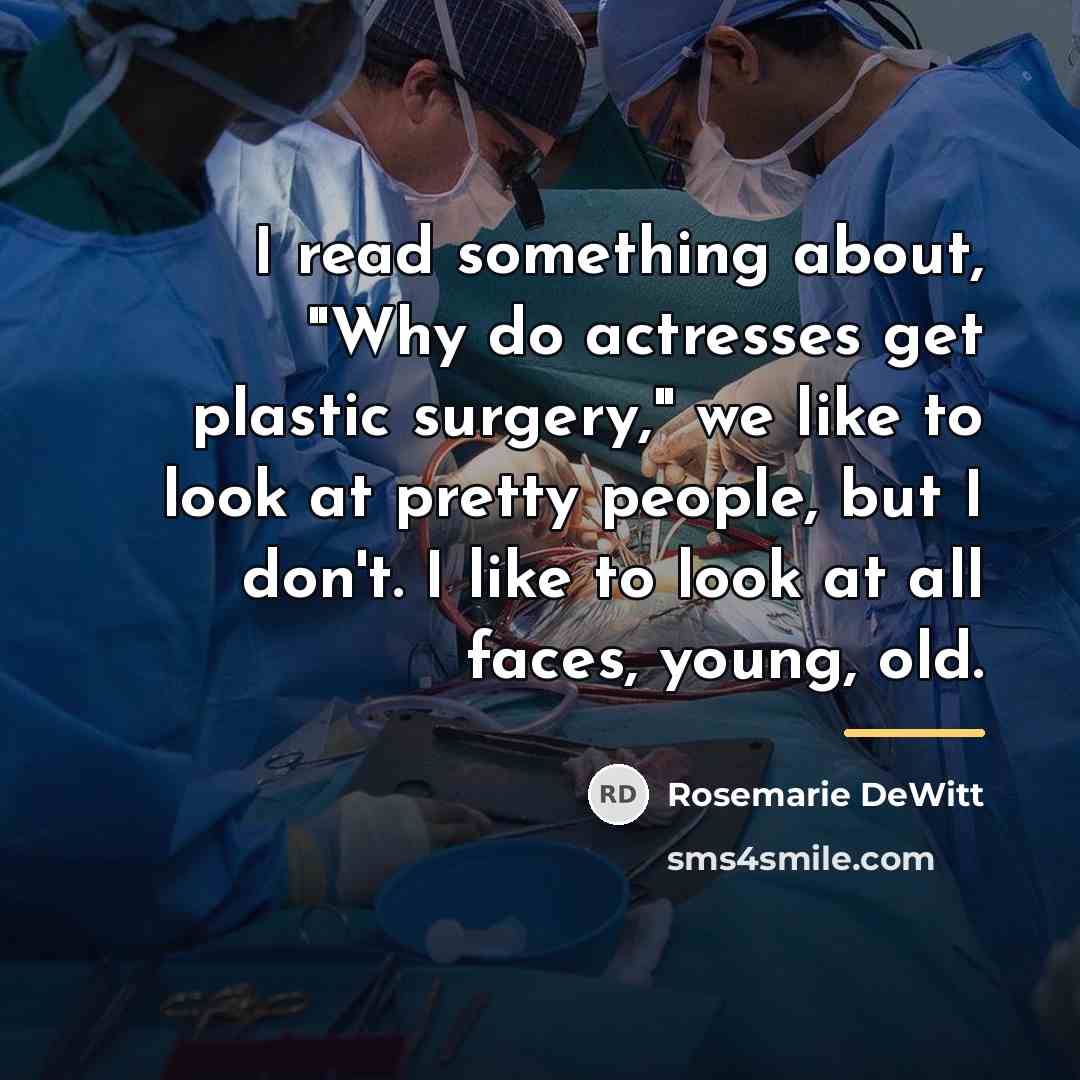 “I read something about, "Why do actresses get plastic surgery,"…” quote by Rosemarie DeWitt