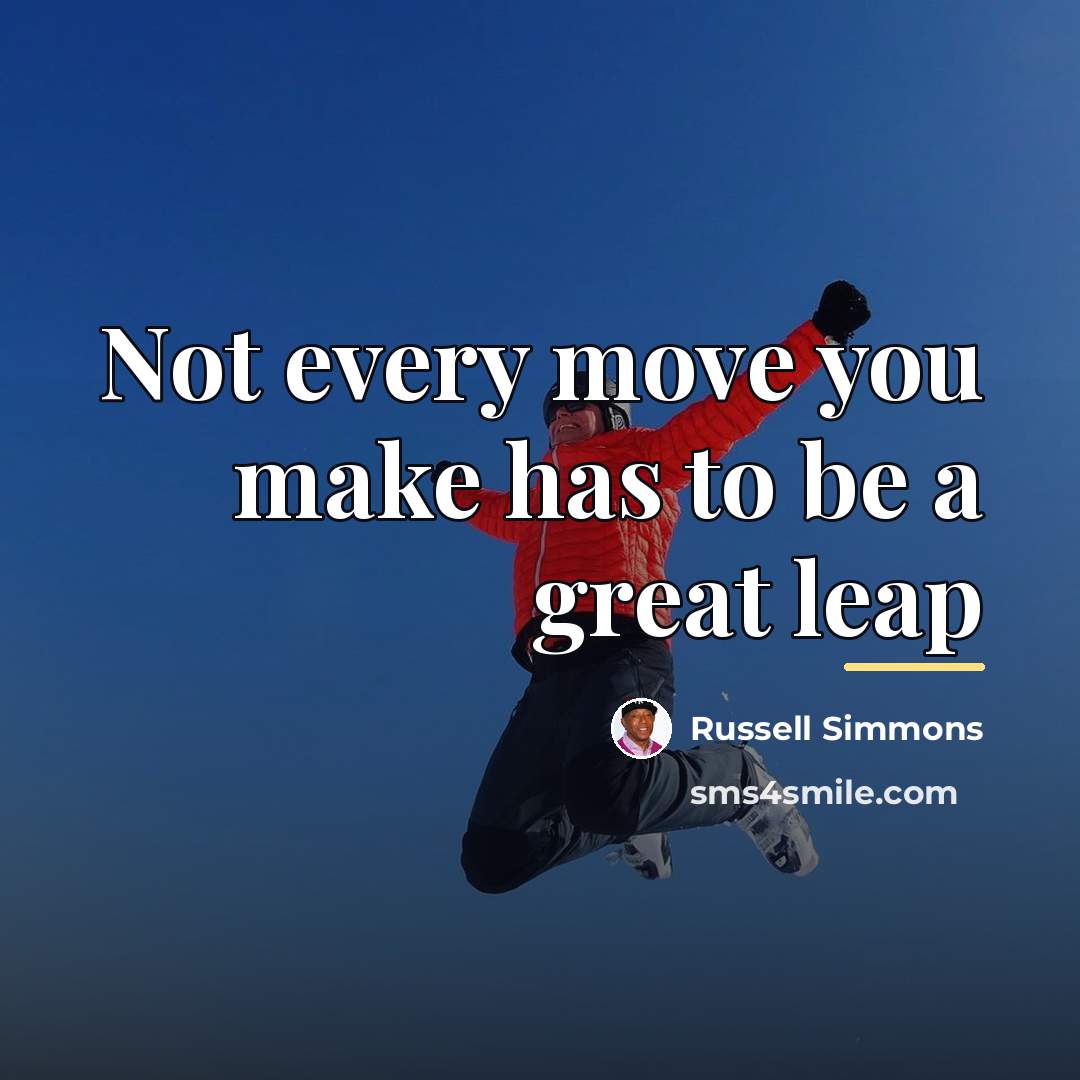 “Not every move you make has to be a great…” quote by Russell Simmons