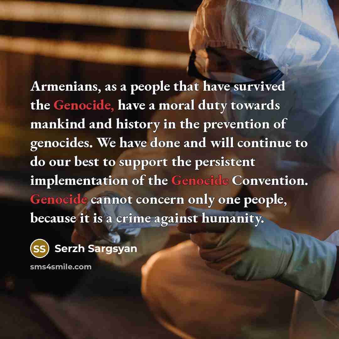 “Armenians, as a people that have survived the Genocide, have…” quote by Serzh Sargsyan