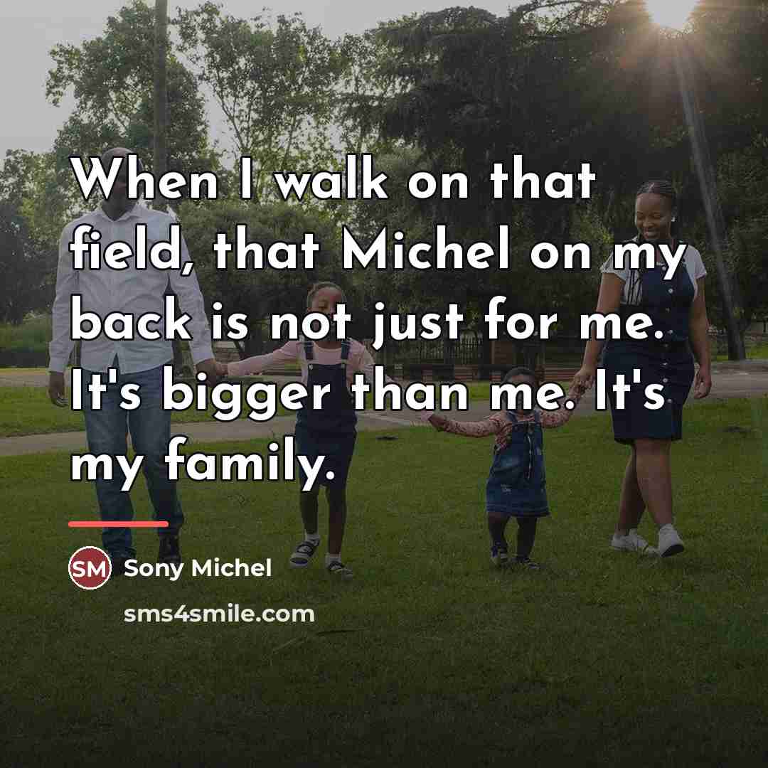 “When I walk on that field, that Michel on my…” quote by Sony Michel
