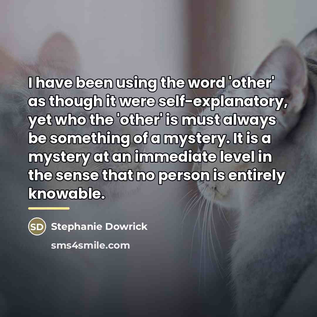 “I have been using the word 'other' as though it…” quote by Stephanie Dowrick