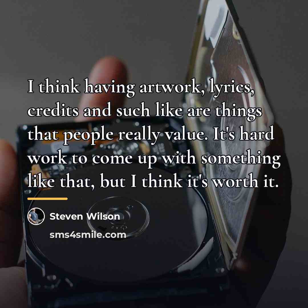 “I think having artwork, lyrics, credits and such like are…” quote by Steven Wilson
