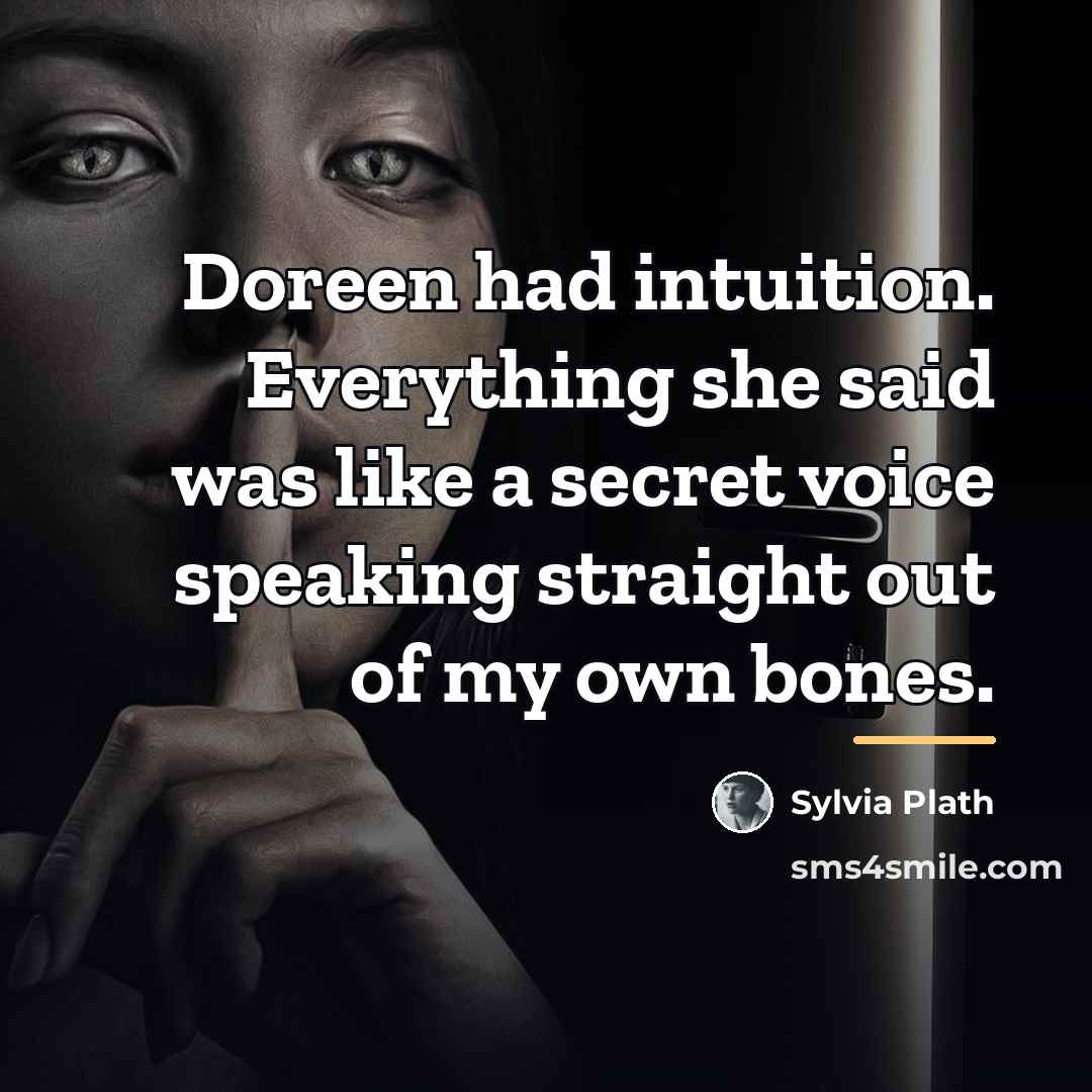 “Doreen had intuition. Everything she said was like a secret…” quote by Sylvia Plath