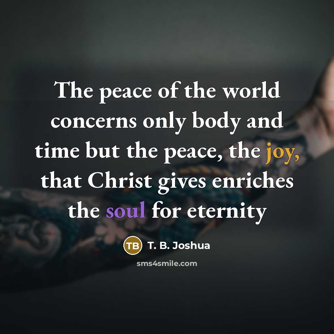“The peace of the world concerns only body and time…” quote by T. B. Joshua