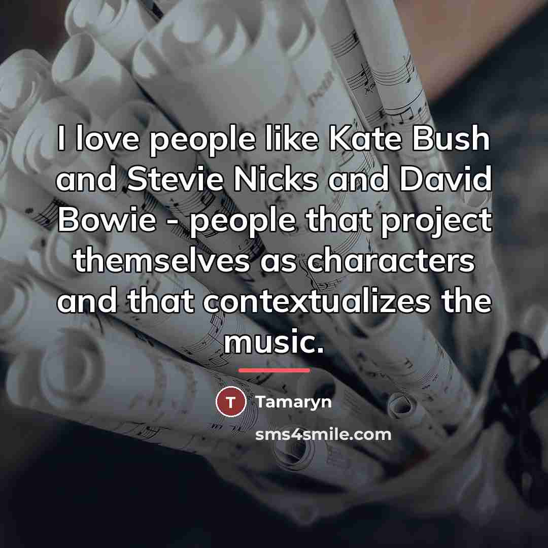 “I love people like Kate Bush and Stevie Nicks and…” quote by Tamaryn