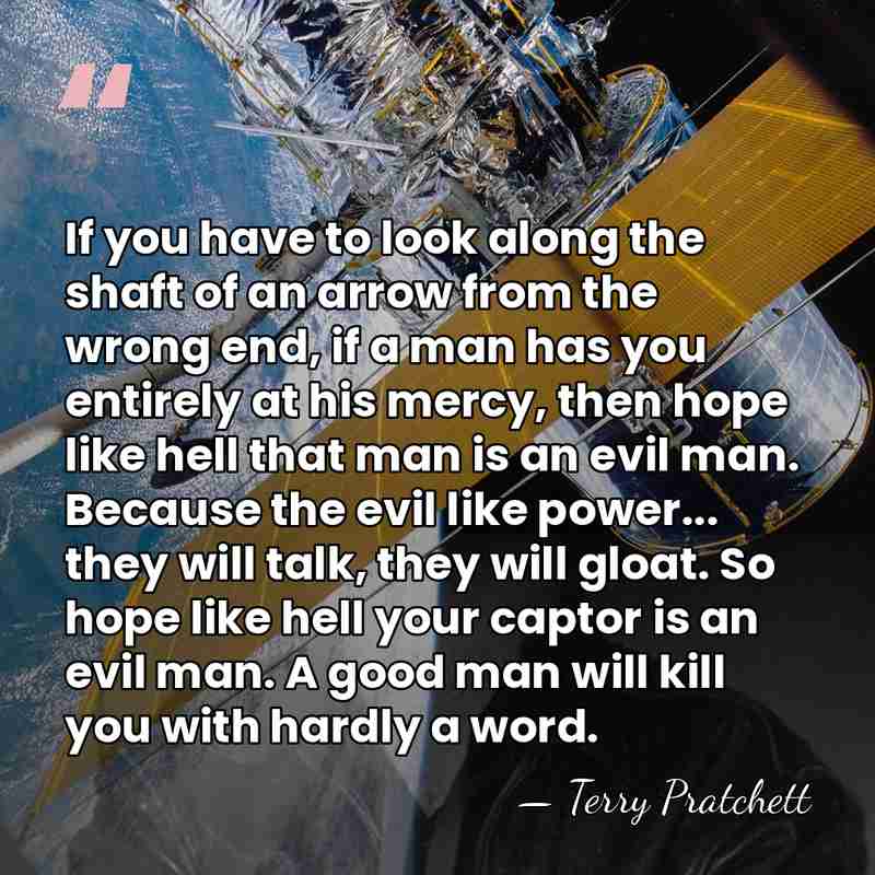 If you have to look along the shaft of an arrow from&hellip; - Terry Pratchett