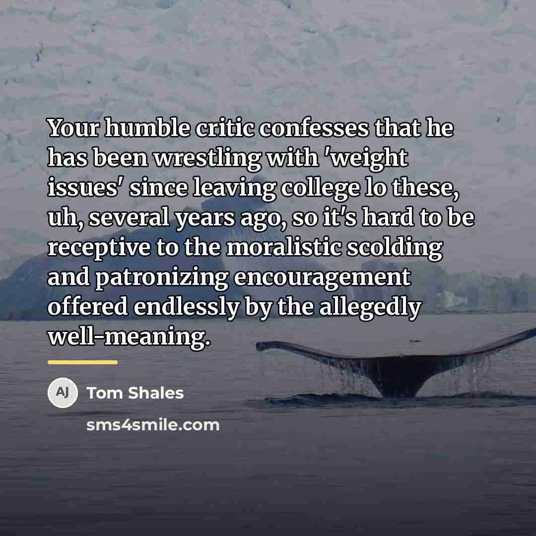 “Your humble critic confesses that he has been wrestling with…” quote by Tom Shales
