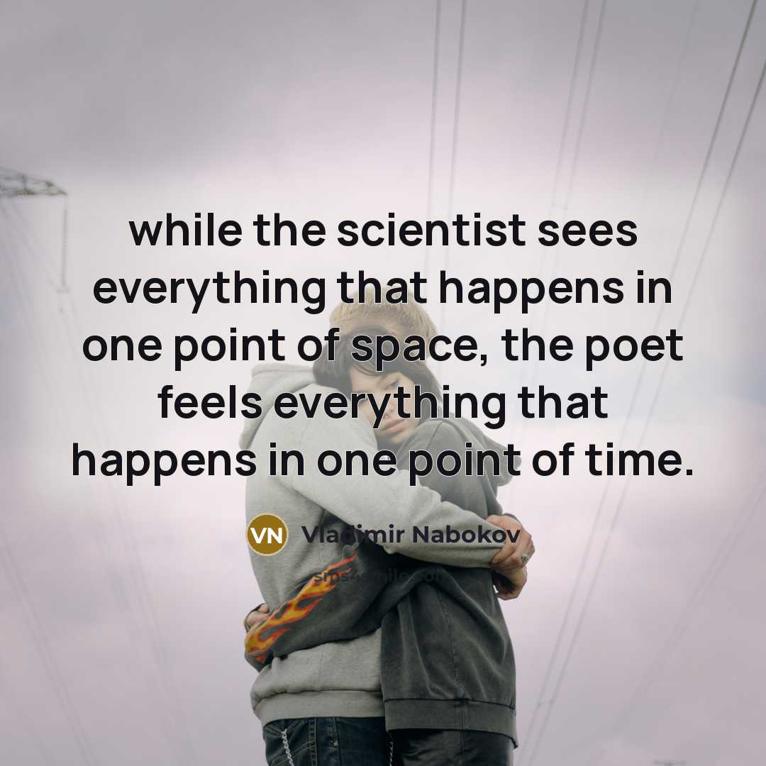 “while the scientist sees everything that happens in one point…” quote by Vladimir Nabokov