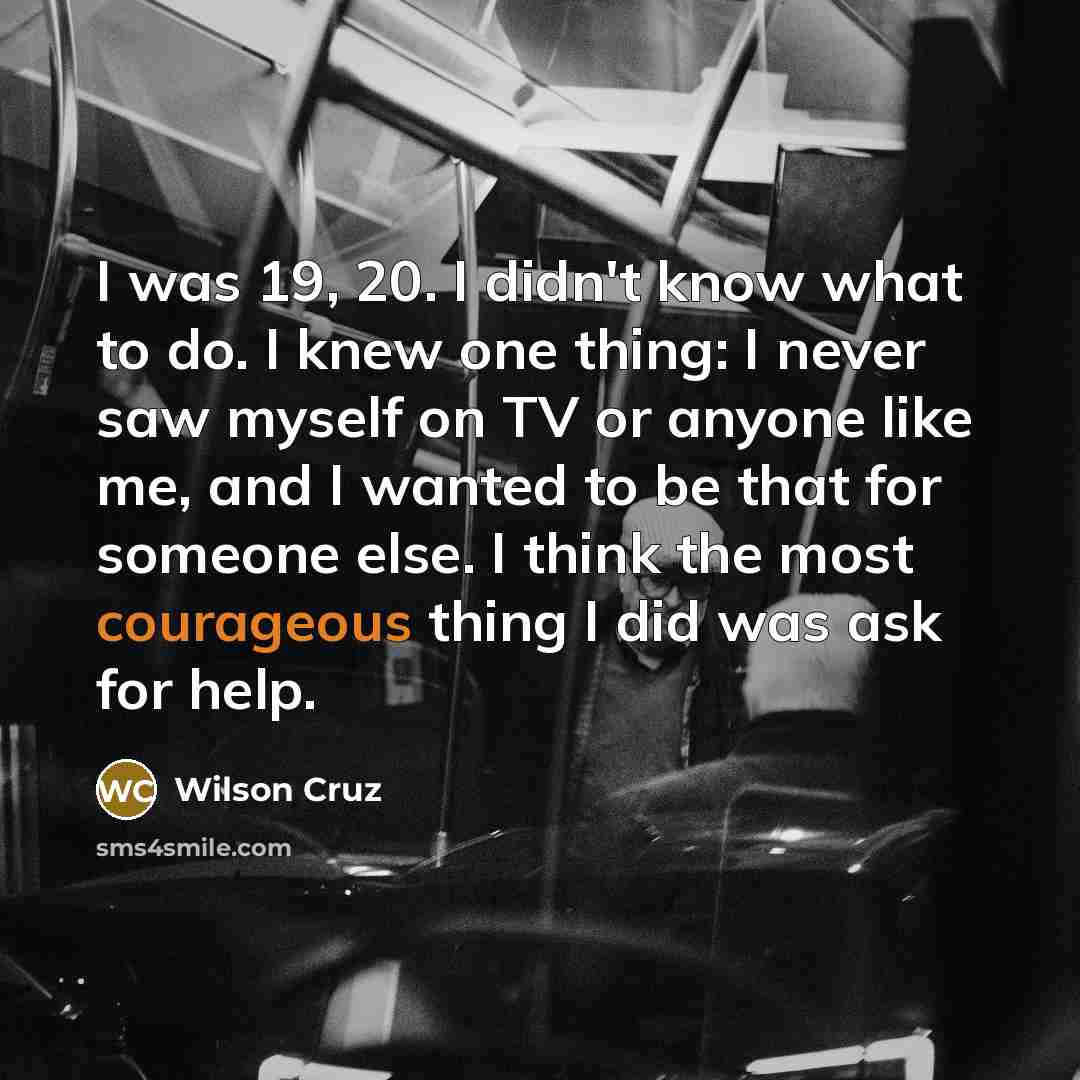 “I was 19, 20. I didn't know what to do.…” quote by Wilson Cruz