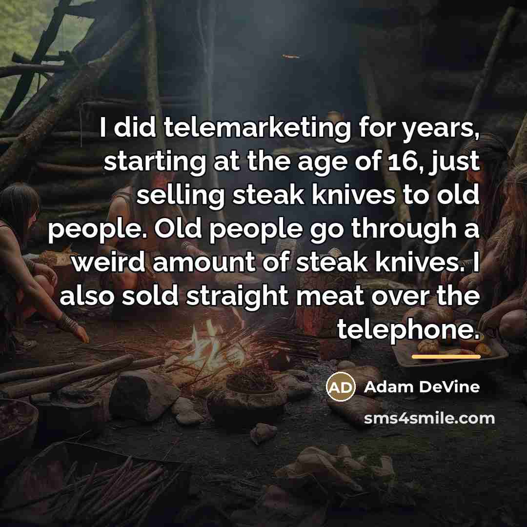 “I did telemarketing for years, starting at the age of…” quote by Adam DeVine