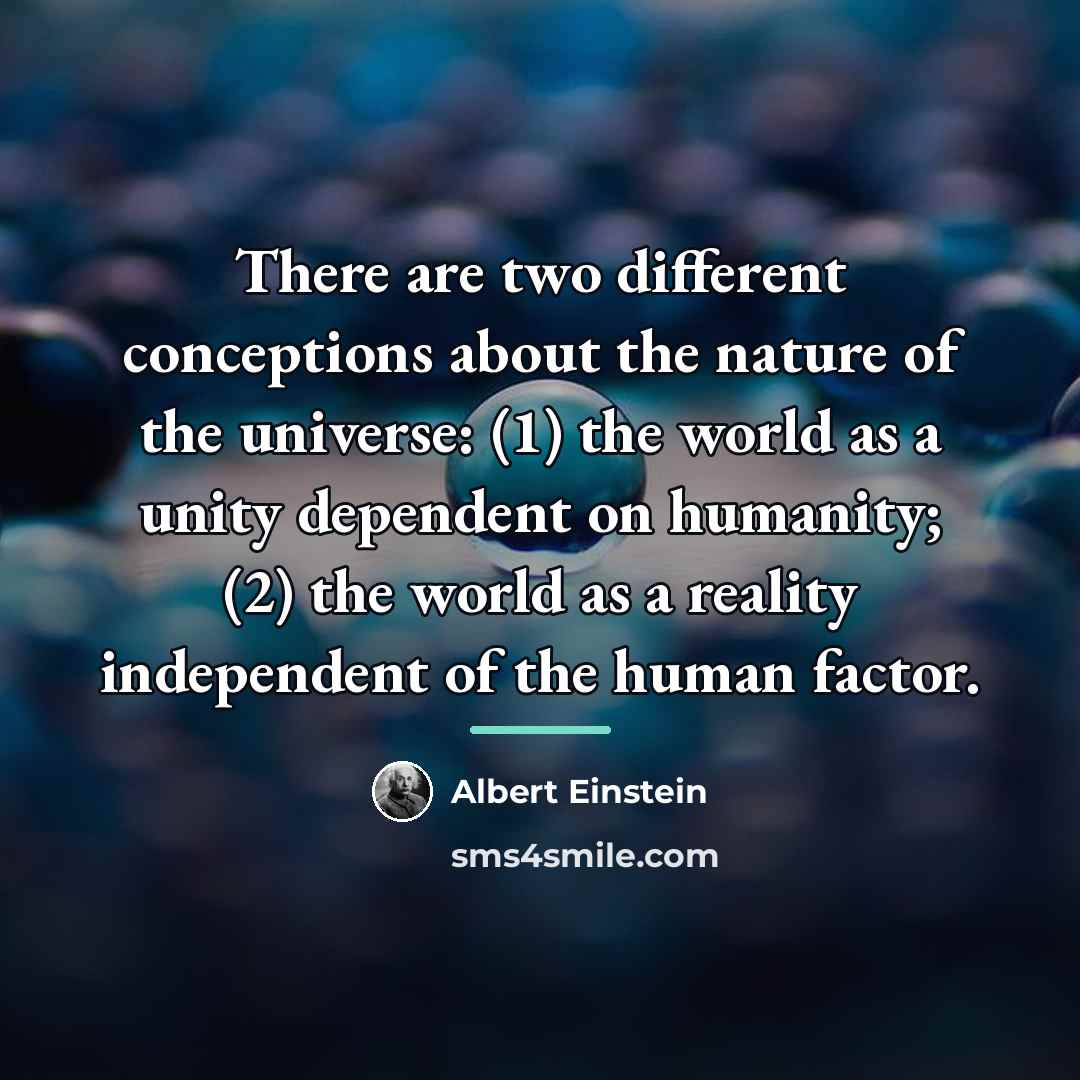 “There are two different conceptions about the nature of the…” quote by Albert Einstein