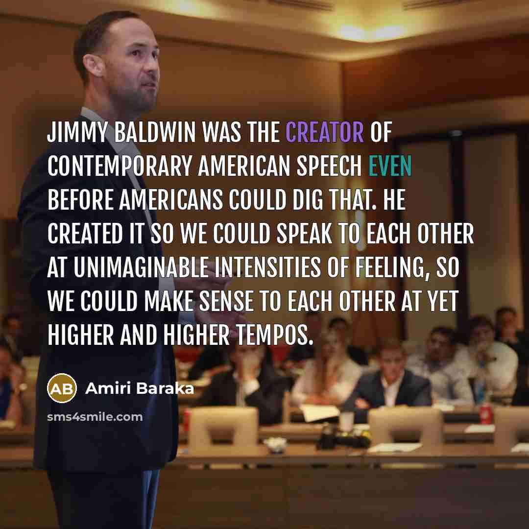 “Jimmy Baldwin was the creator of contemporary American speech even…” quote by Amiri Baraka
