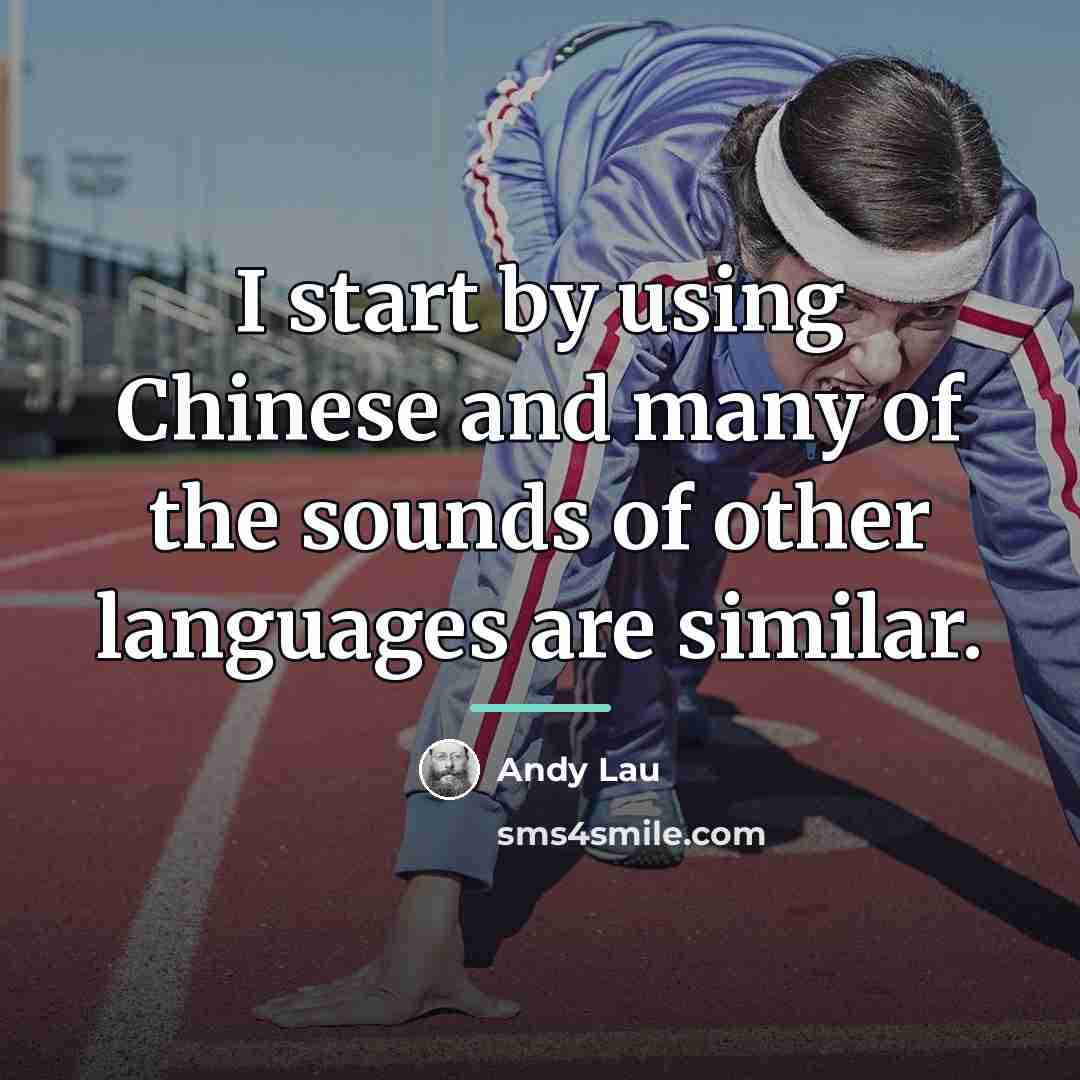 “I start by using Chinese and many of the sounds…” quote by Andy Lau