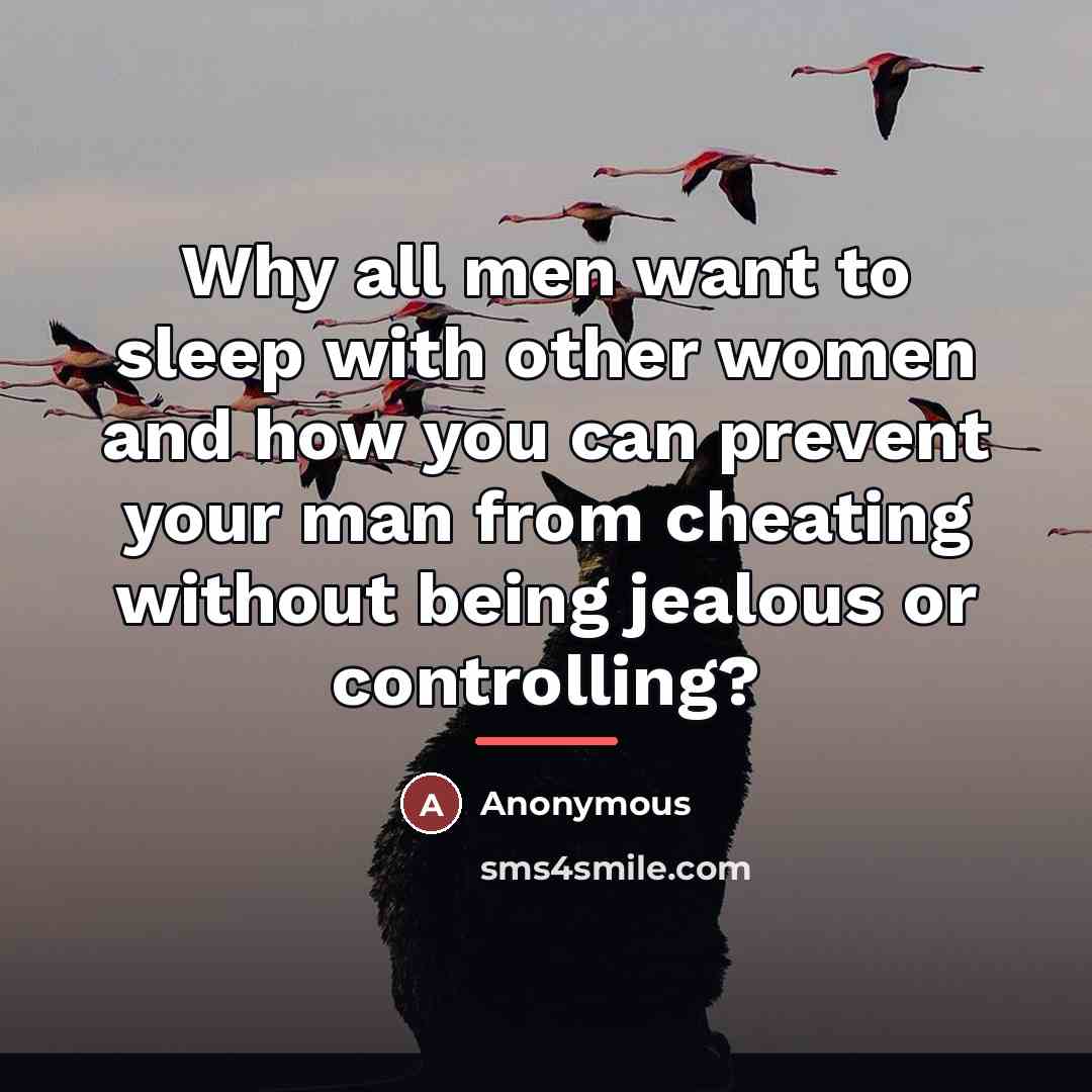 “Why all men want to sleep with other women and…” quote by Anonymous