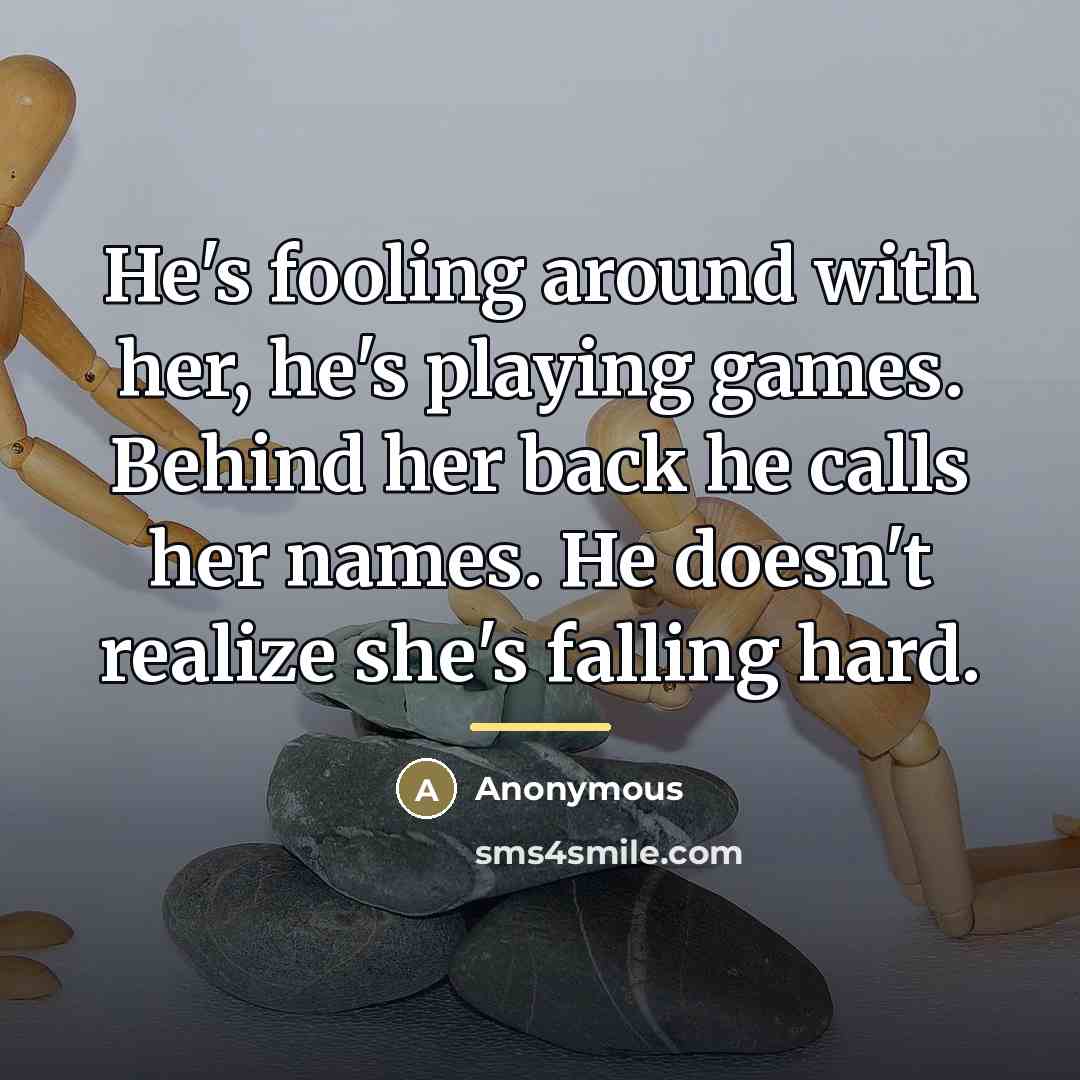 “He's fooling around with her, he's playing games. Behind her…” quote by Anonymous