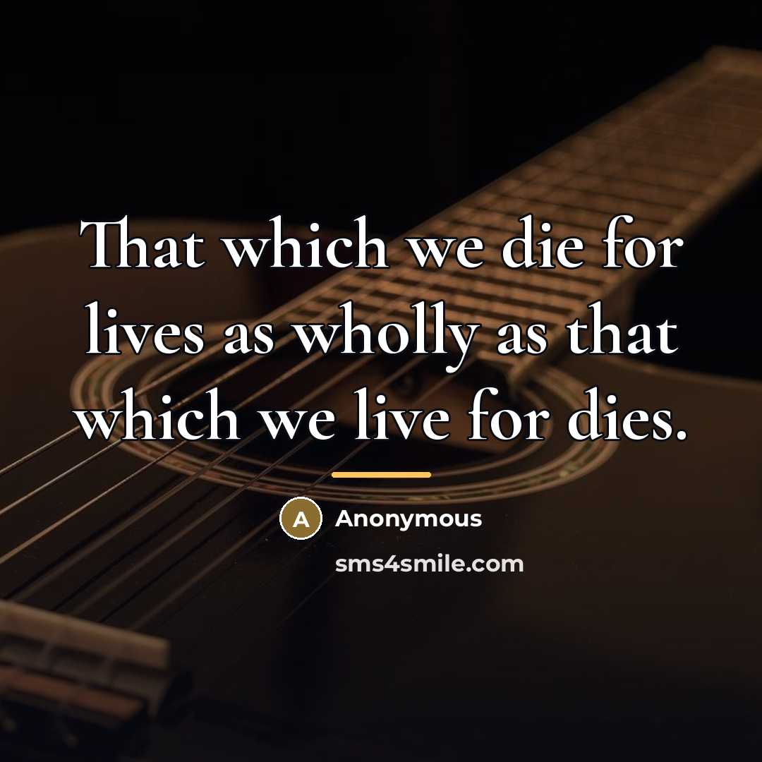 “That which we die for lives as wholly as that…” quote by Anonymous