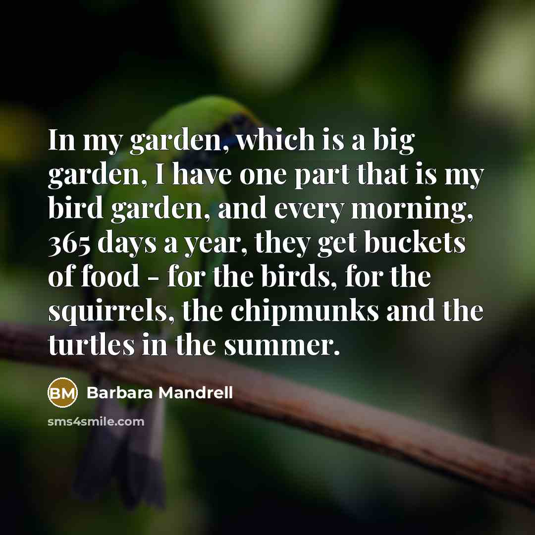 “In my garden, which is a big garden, I have…” quote by Barbara Mandrell