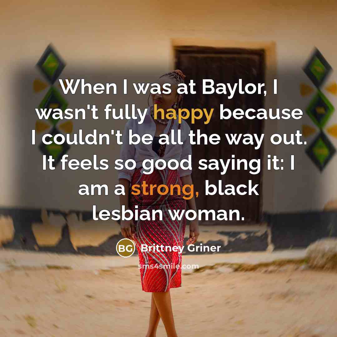“When I was at Baylor, I wasn't fully happy because…” quote by Brittney Griner