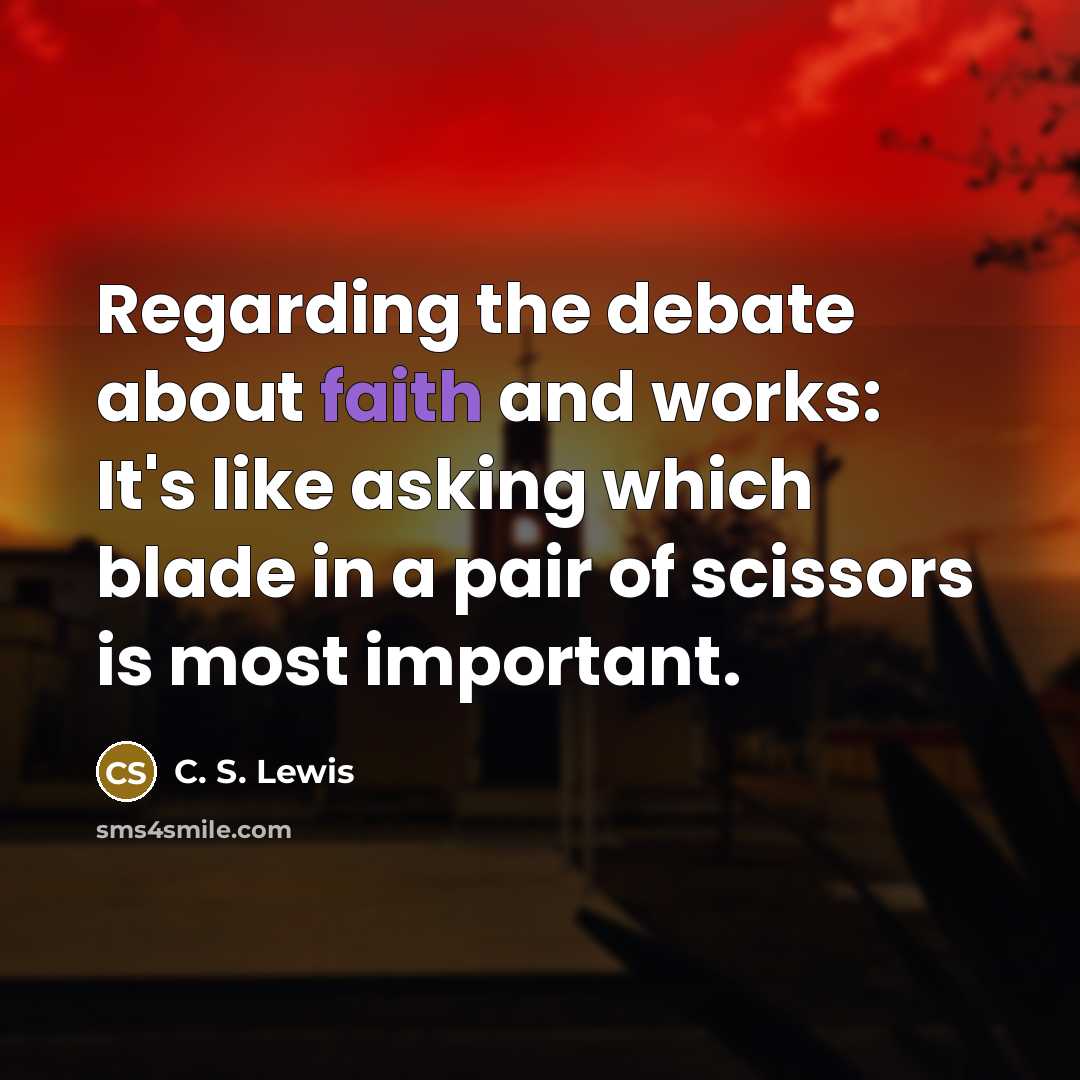 “Regarding the debate about faith and works: It's like asking…” quote by C. S. Lewis