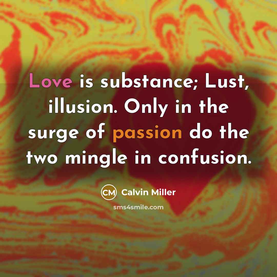 “Love is substance; Lust, illusion. Only in the surge of…” quote by Calvin Miller